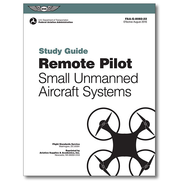 ASA Remote Pilot - Sml Unmanned Ac Systms Study Guide