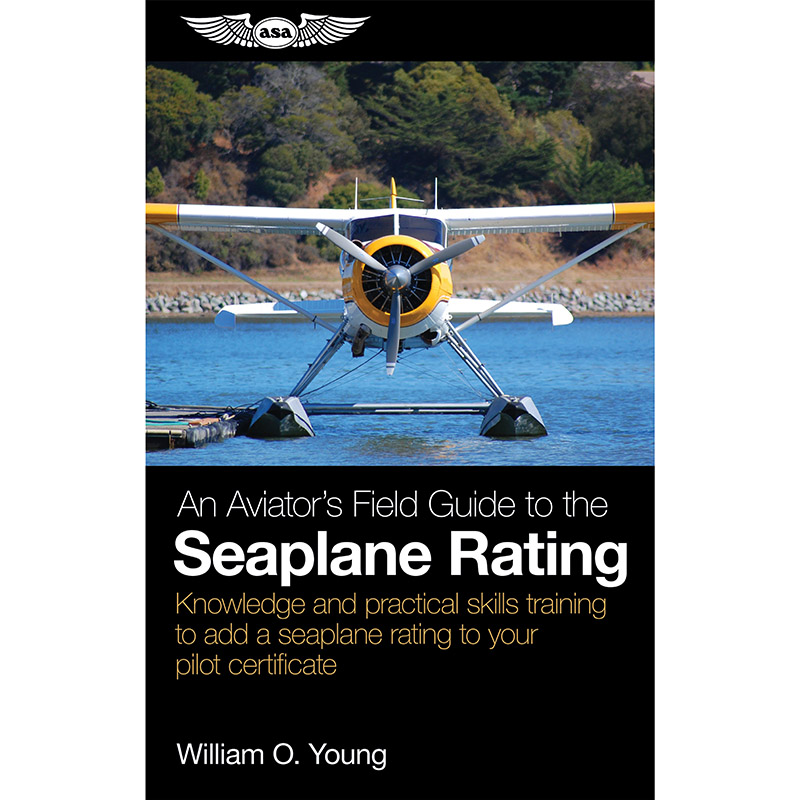 ASA Aviators Field Guide To The Seaplane Rating (Softcover)