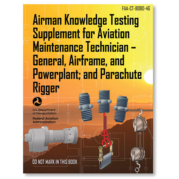 ASA Airman Knowledge Testing Supplement: General Airframe Powerplant Parachute Rigger