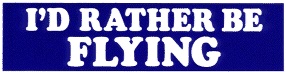 ID RATHER BE FLYING BUMPER STICKER