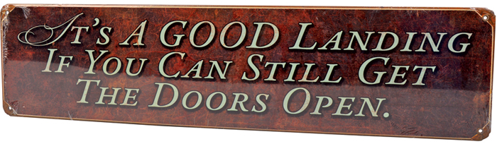 Its A Good Landing Metal Sign