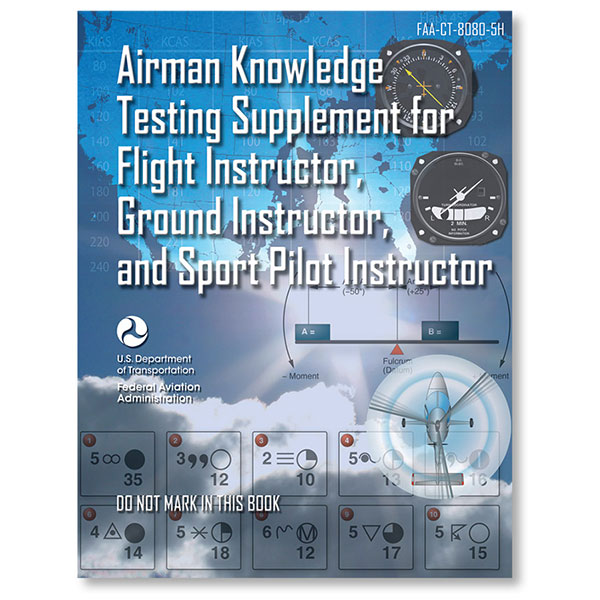 ASA Airman Knowledge Testing Supplement: Flight Instructor Ground Instructor Sport Pilot