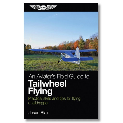 [RX1-13-21258] ASA Aviators Field Guide To Tailwheel Flying (Softcover)