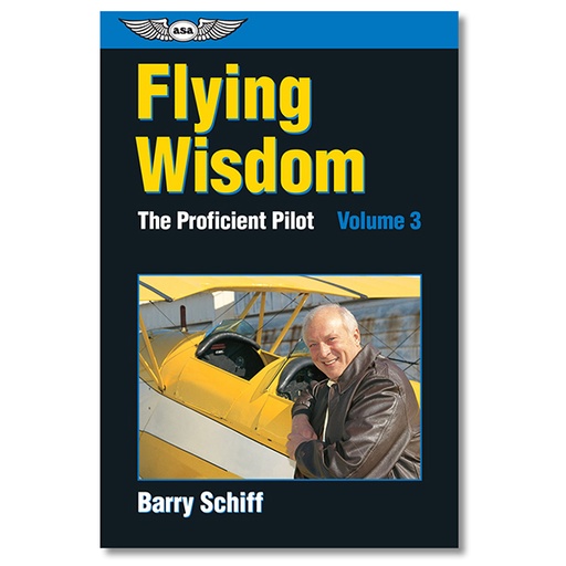[RX1-13-01444] ASA Flying Wisdom: Proficient Pilot Volume 3